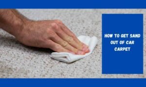 How To Get Sand Out Of Car Carpet Pearland Tx